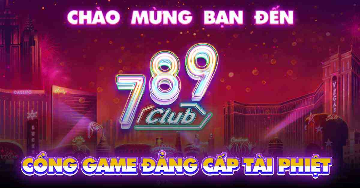 Game Bai Doi Thuong 789club Gioi Thieu Cong Game