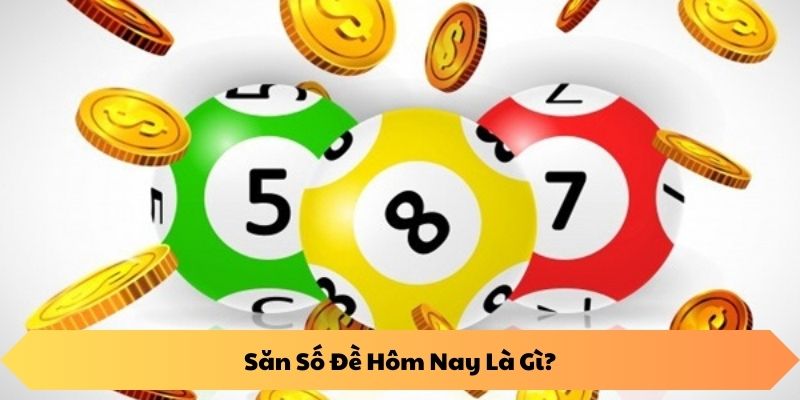 Săn Số Đề Hôm Nay – Bí Quyết Tối Ưu Cơ Hội Tại Nhà Cái AU88 1 Săn Số Đề Hôm Nay Là Gì?
