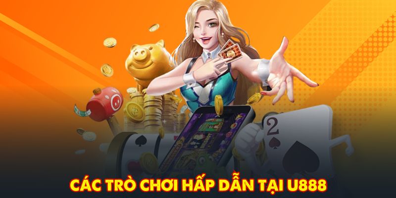 Các trò chơi hấp dẫn tại U888